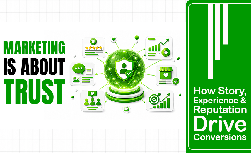 Marketing Is About Trust: How Story, Experience & Reputation Drive Conversions